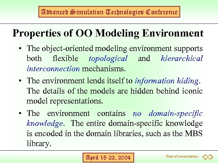 Advanced Simulation Technologies Conference Properties of OO Modeling Environment • The object-oriented modeling environment