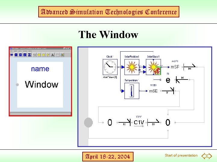 Advanced Simulation Technologies Conference The Window April 18 -22, 2004 Start of presentation 