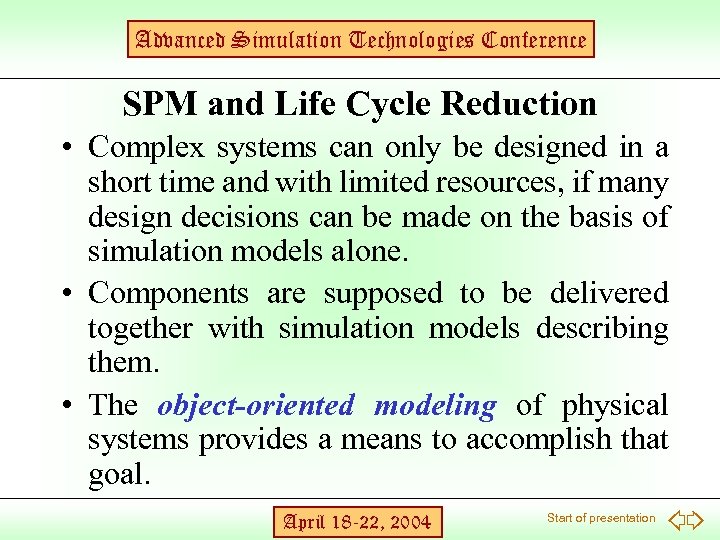Advanced Simulation Technologies Conference SPM and Life Cycle Reduction • Complex systems can only
