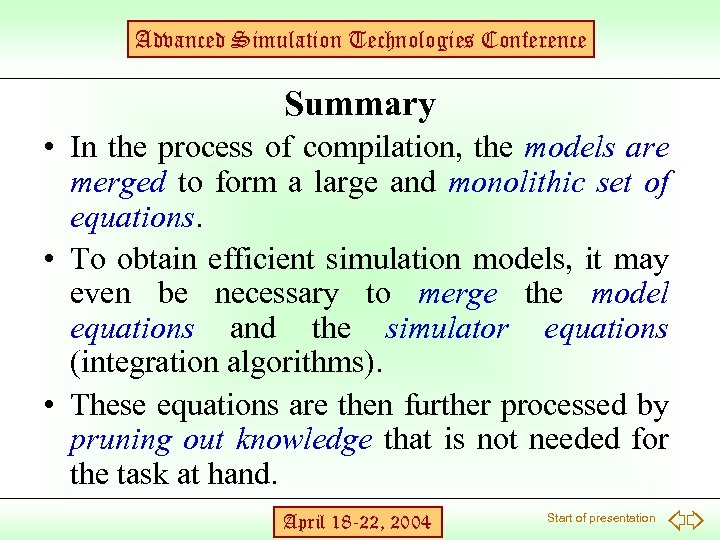 Advanced Simulation Technologies Conference Summary • In the process of compilation, the models are