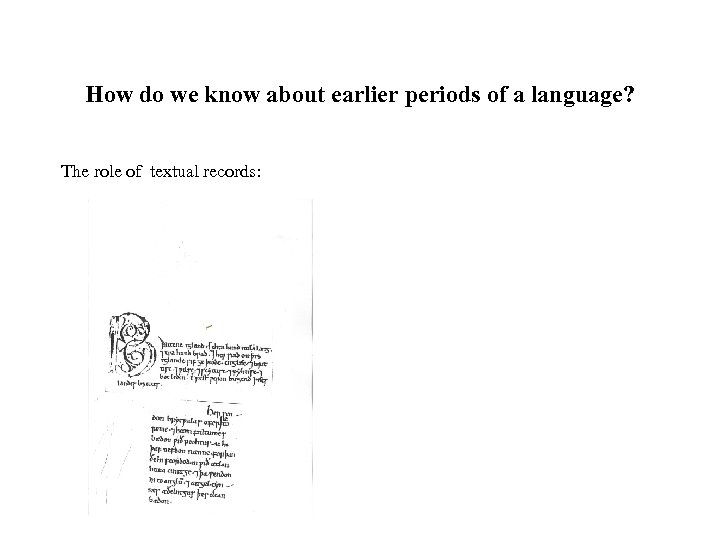 How do we know about earlier periods of a language? The role of textual