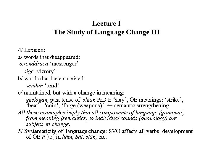 Lecture I The Study of Language Change III 4/ Lexicon: a/ words that disappeared: