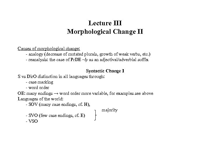 Lecture III Morphological Change II Causes of morphological change: - analogy (decrease of mutated