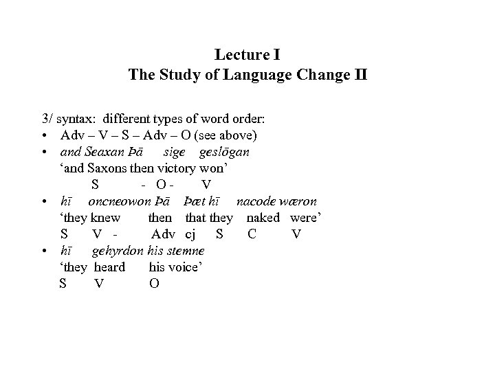 Lecture I The Study of Language Change II 3/ syntax: different types of word