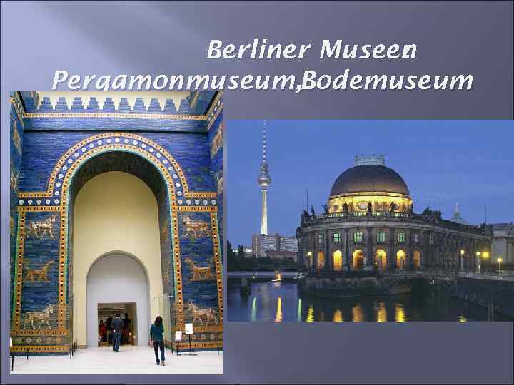 Berliner Museen : Pergamonmuseum, Bodemuseum 