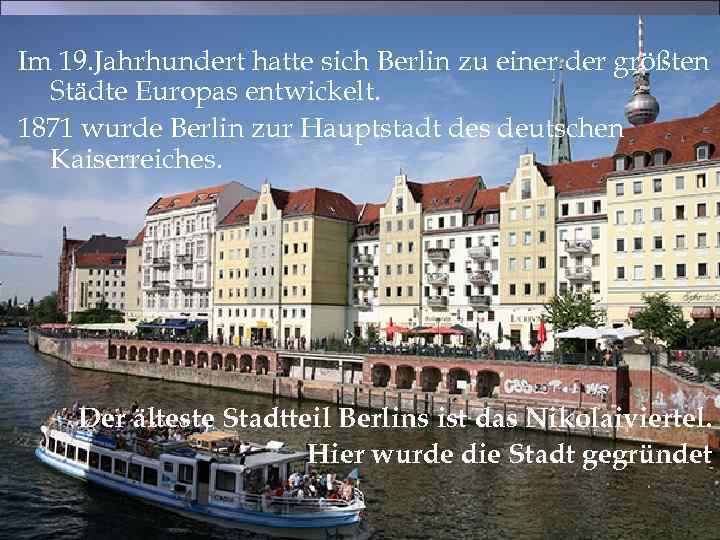 Im 19. Jahrhundert hatte sich Berlin zu einer der größten Städte Europas entwickelt. 1871