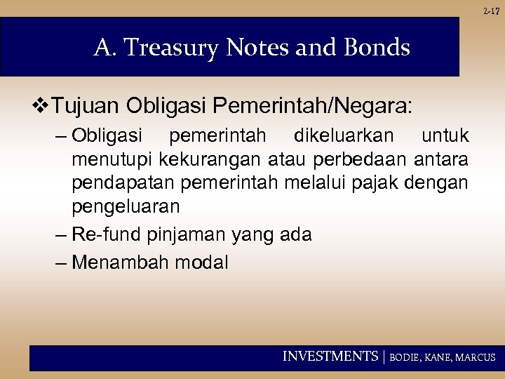2 -17 A. Treasury Notes and Bonds v. Tujuan Obligasi Pemerintah/Negara: – Obligasi pemerintah