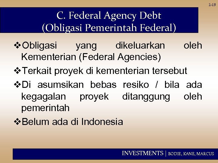2 -19 C. Federal Agency Debt (Obligasi Pemerintah Federal) v. Obligasi yang dikeluarkan oleh