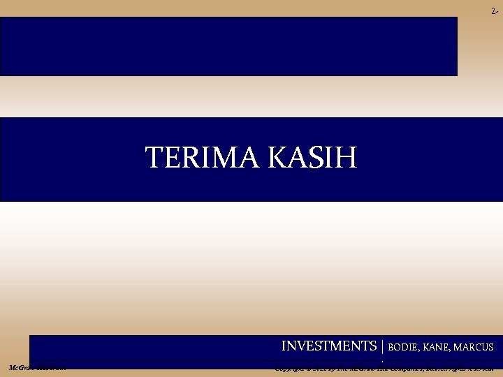 2 - TERIMA KASIH INVESTMENTS | BODIE, KANE, MARCUS Mc. Graw-Hill/Irwin Copyright © 2011