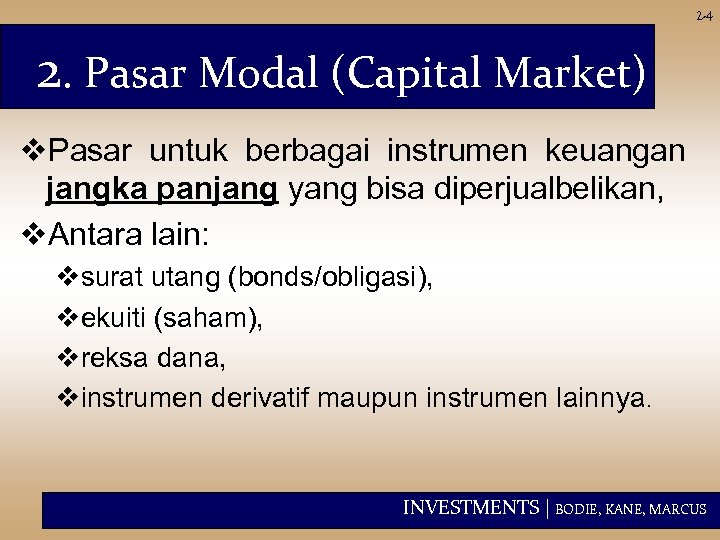 2 -4 2. Pasar Modal (Capital Market) v. Pasar untuk berbagai instrumen keuangan jangka