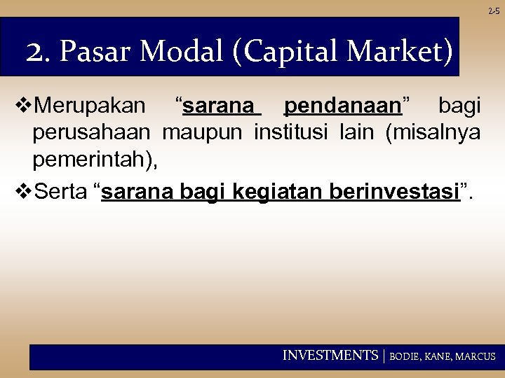 2 -5 2. Pasar Modal (Capital Market) v. Merupakan “sarana pendanaan” bagi perusahaan maupun