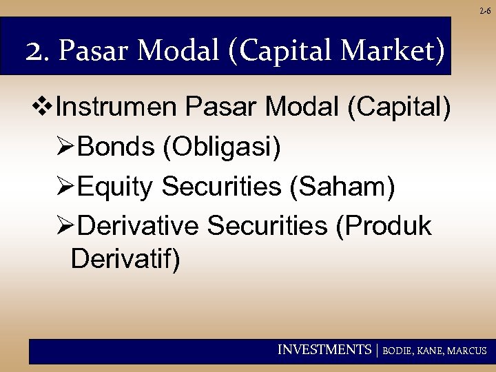 2 -6 2. Pasar Modal (Capital Market) v. Instrumen Pasar Modal (Capital) ØBonds (Obligasi)