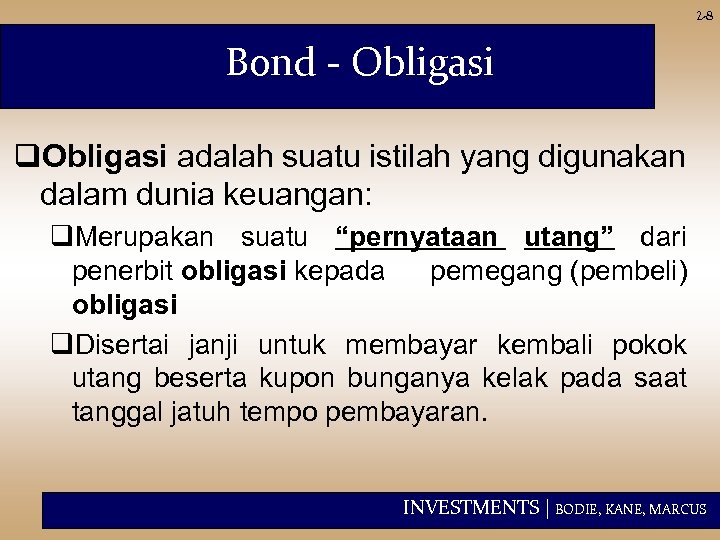2 -8 Bond - Obligasi q. Obligasi adalah suatu istilah yang digunakan dalam dunia