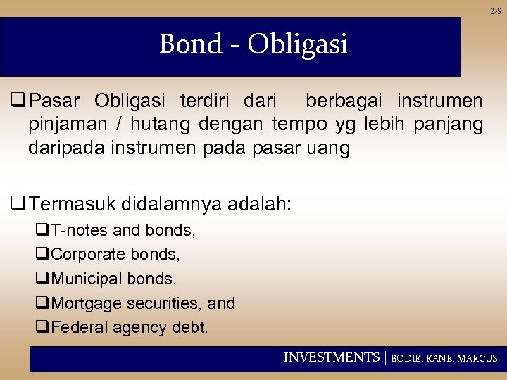 2 -9 Bond - Obligasi q Pasar Obligasi terdiri dari berbagai instrumen pinjaman /