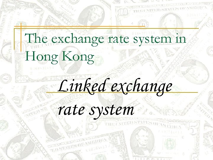 The exchange rate system in Hong Kong Linked exchange rate system 