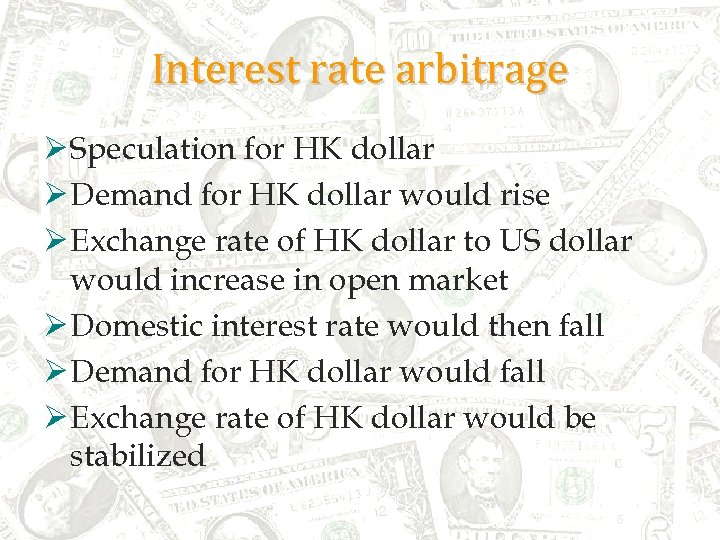 Interest rate arbitrage Ø Speculation for HK dollar Ø Demand for HK dollar would