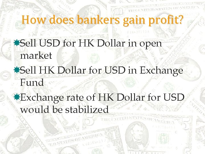 How does bankers gain profit? Sell USD for HK Dollar in open market Sell