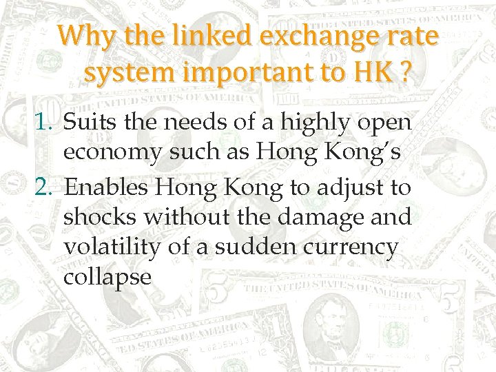 Why the linked exchange rate system important to HK ? 1. Suits the needs