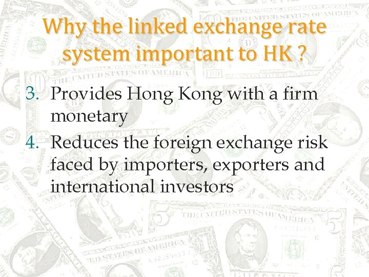 Why the linked exchange rate system important to HK ? 3. Provides Hong Kong