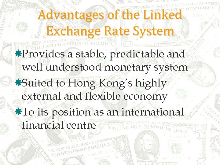 Advantages of the Linked Exchange Rate System Provides a stable, predictable and well understood