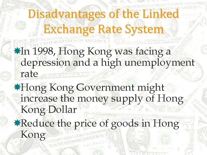 Disadvantages of the Linked Exchange Rate System In 1998, Hong Kong was facing a