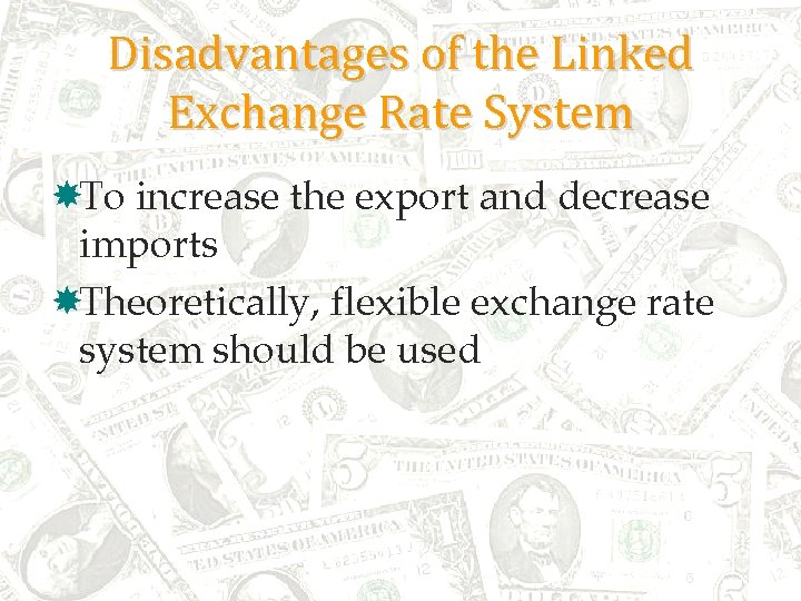 Disadvantages of the Linked Exchange Rate System To increase the export and decrease imports