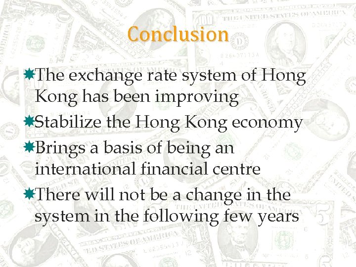 Conclusion The exchange rate system of Hong Kong has been improving Stabilize the Hong