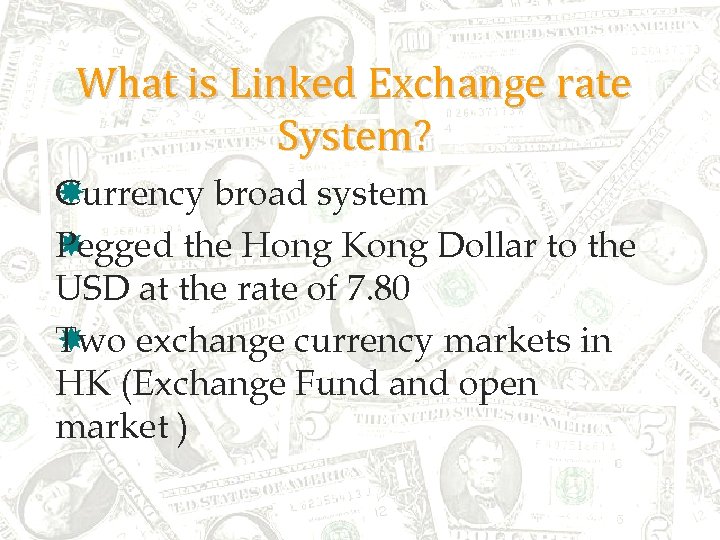 What is Linked Exchange rate System? C urrency broad system Pegged the Hong Kong