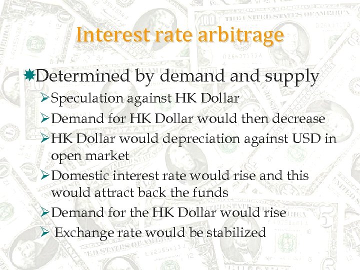 Interest rate arbitrage Determined by demand supply ØSpeculation against HK Dollar ØDemand for HK