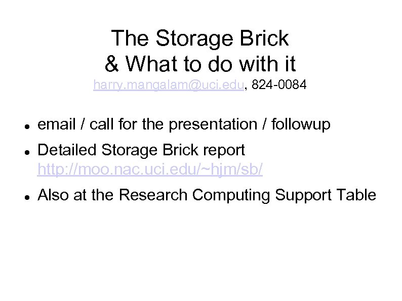 The Storage Brick & What to do with it harry. mangalam@uci. edu, 824 -0084