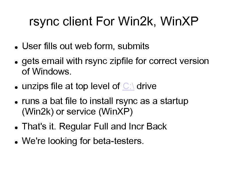 rsync client For Win 2 k, Win. XP User fills out web form, submits