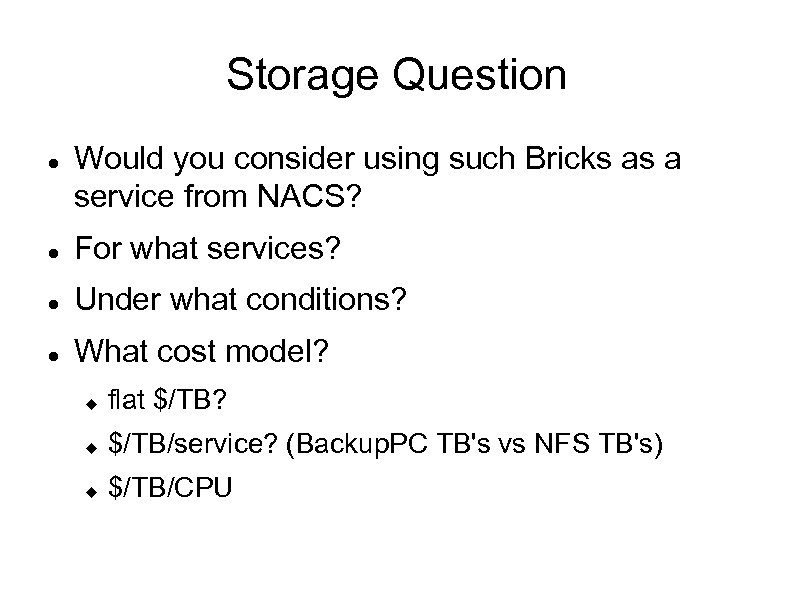 Storage Question Would you consider using such Bricks as a service from NACS? For