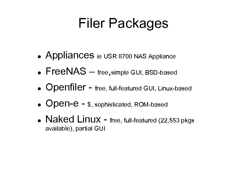 Filer Packages Appliances ie USR 8700 NAS Appliance Free. NAS – free, simple GUI,