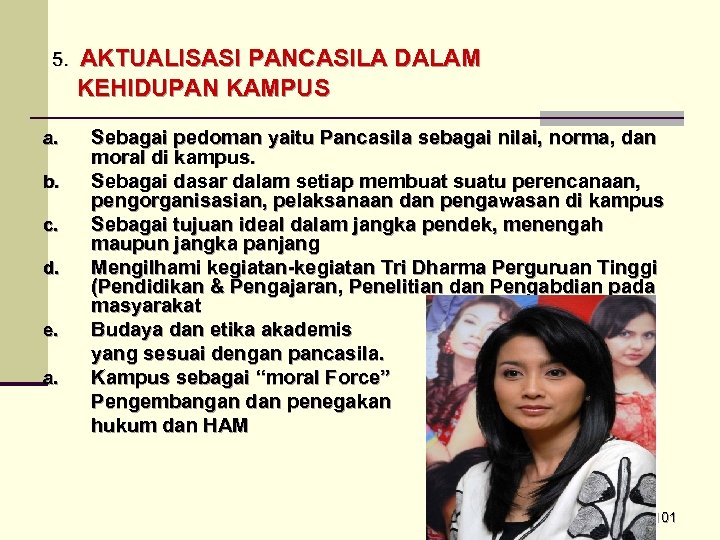 5. a. b. c. d. e. a. AKTUALISASI PANCASILA DALAM KEHIDUPAN KAMPUS Sebagai pedoman