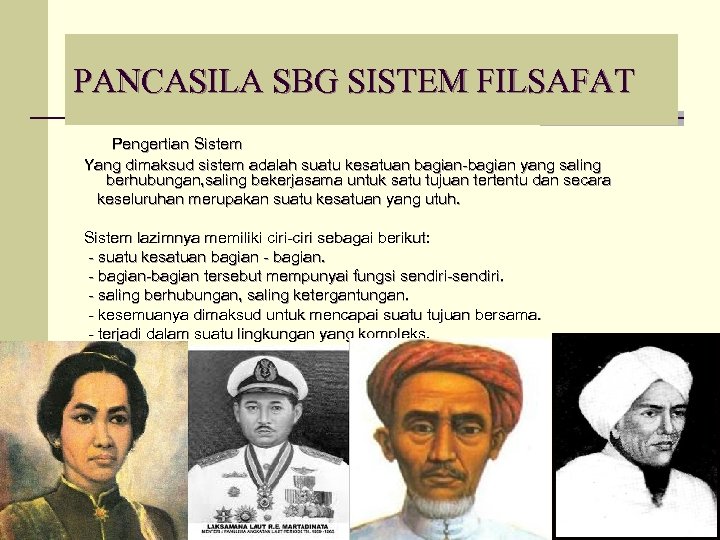 PANCASILA SBG SISTEM FILSAFAT Pengertian Sistem Yang dimaksud sistem adalah suatu kesatuan bagian-bagian yang