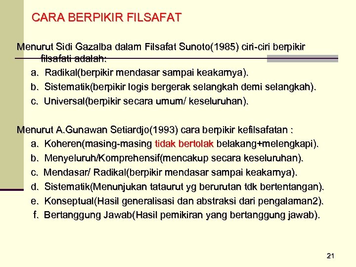 CARA BERPIKIR FILSAFAT Menurut Sidi Gazalba dalam Filsafat Sunoto(1985) ciri-ciri berpikir filsafati adalah: a.