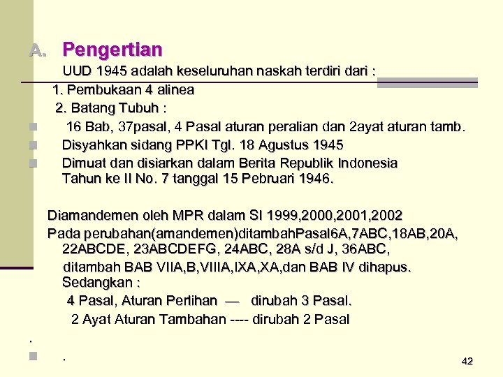 A. Pengertian n UUD 1945 adalah keseluruhan naskah terdiri dari : 1. Pembukaan 4