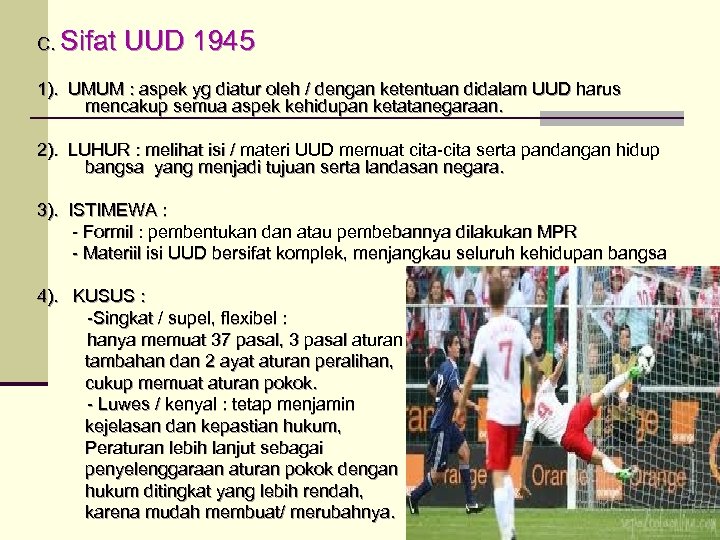 C. Sifat UUD 1945 1). UMUM : aspek yg diatur oleh / dengan ketentuan