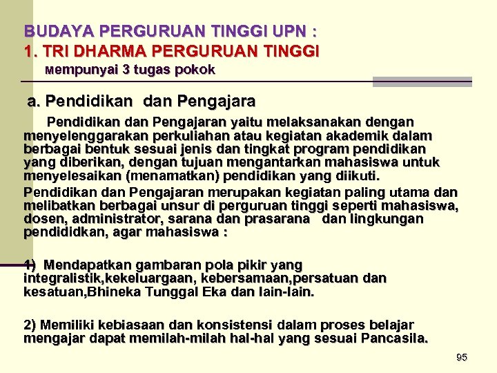 BUDAYA PERGURUAN TINGGI UPN : 1. TRI DHARMA PERGURUAN TINGGI Mempunyai 3 tugas pokok