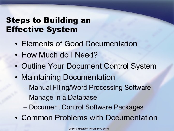 Steps to Building an Effective System • • Elements of Good Documentation How Much