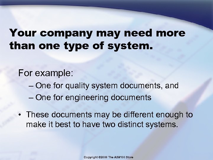 Your company may need more than one type of system. For example: – One