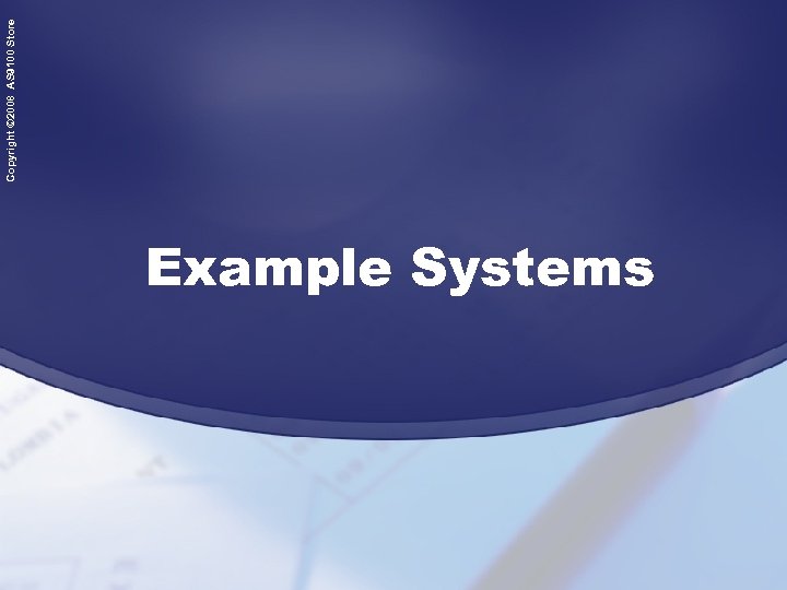 Example Systems Copyright © 2008 AS 9100 Store 