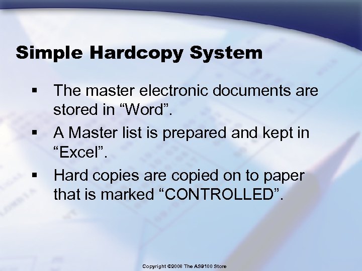 Simple Hardcopy System § The master electronic documents are stored in “Word”. § A