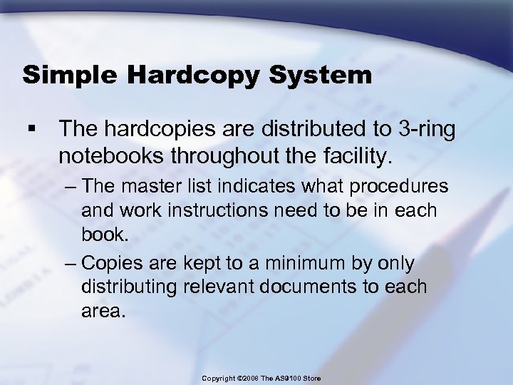 Simple Hardcopy System § The hardcopies are distributed to 3 -ring notebooks throughout the