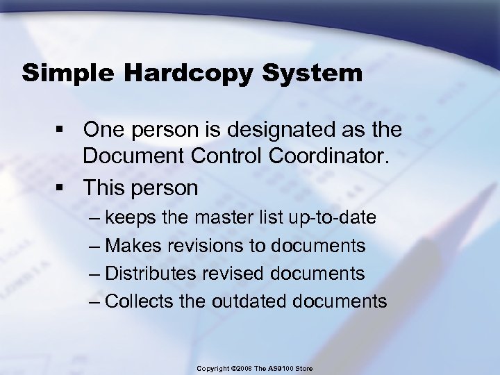 Simple Hardcopy System § One person is designated as the Document Control Coordinator. §