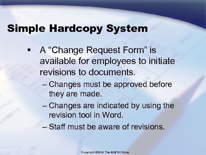 Simple Hardcopy System § A “Change Request Form” is available for employees to initiate