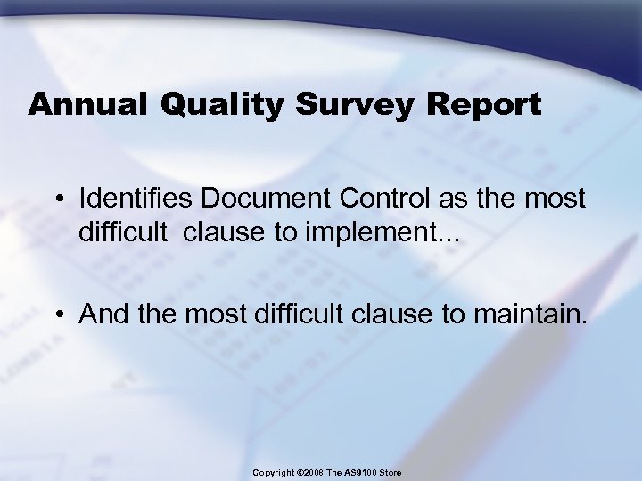 Annual Quality Survey Report • Identifies Document Control as the most difficult clause to