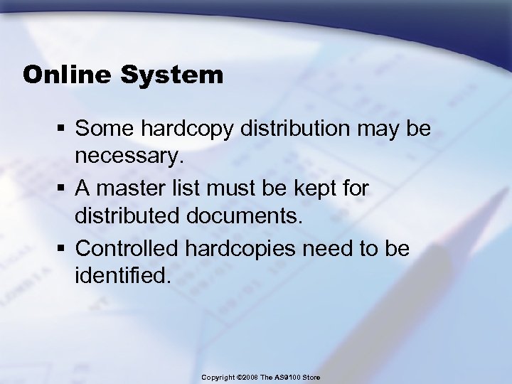 Online System § Some hardcopy distribution may be necessary. § A master list must