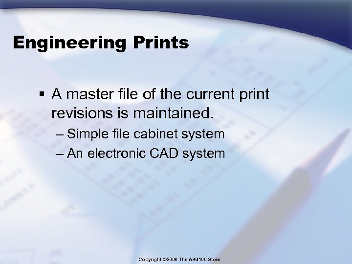 Engineering Prints § A master file of the current print revisions is maintained. –