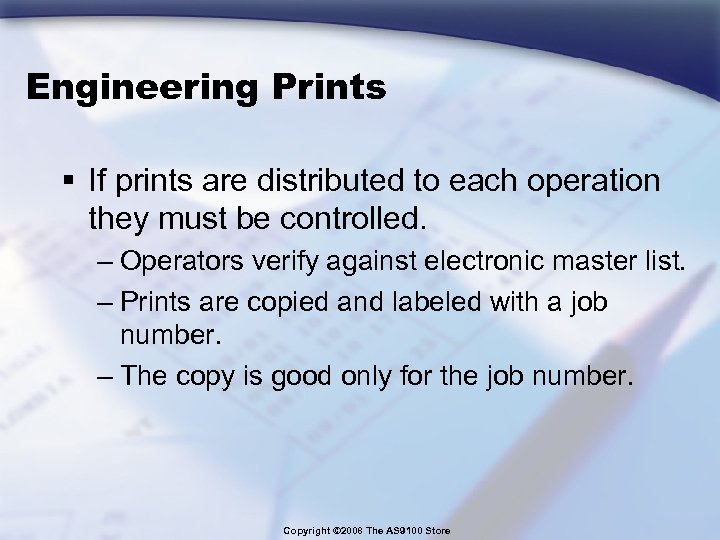 Engineering Prints § If prints are distributed to each operation they must be controlled.